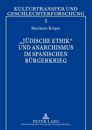 «Jüdische Ethik» und Anarchismus im Spanischen Bürgerkrieg: Simone Weil - Carl Einstein - Etta Federn