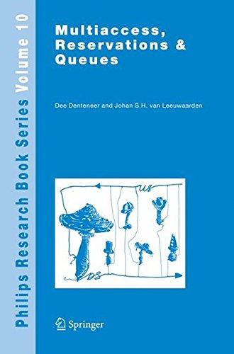Multiaccess, Reservations & Queues (Philips Research Book Series)