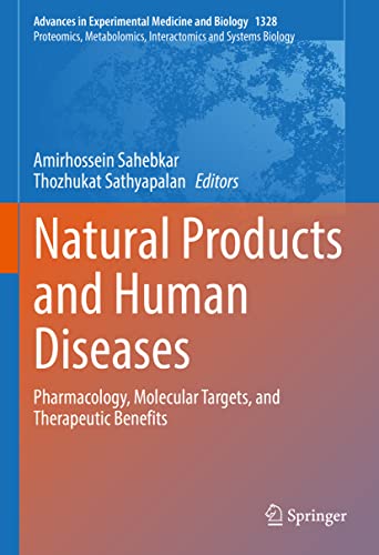 Natural Products and Human Diseases: Pharmacology, Molecular Targets, and Therapeutic Benefits (Advances in Experimental Medicine and Biology, 1328, Band 1328)