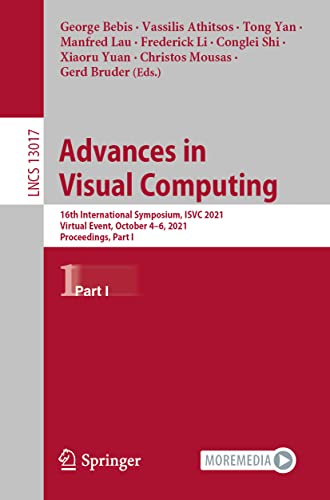 Advances in Visual Computing: 16th International Symposium, ISVC 2021, Virtual Event, October 4-6, 2021, Proceedings, Part I (Lecture Notes in Computer Science, Band 13017)
