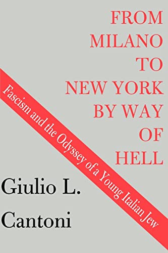 From Milano to New York By Way of Hell: Fascism and the Odyssey of a Young Italian Jew