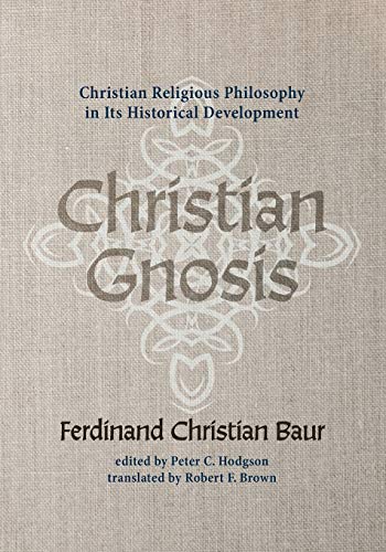 Baur, Ferdinand Christian Christian Gnosis, Christian Religious Philosophy In Its Historical Development