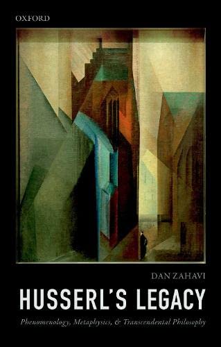 Dan Zahavi Husserl's Legacy, Phenomenology, Metaphysics, And Transcendental Philosophy