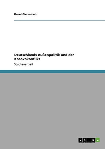 Deutschlands Außenpolitik und der Kosovokonflikt