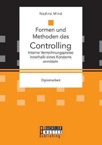Formen und Methoden des Controlling: Interne Verrechnungspreise innerhalb eines Konzerns ermitteln