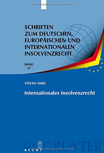Internationales Insolvenzrecht (Schriften zum deutschen, europäischen und internationalen Insolvenzrecht, Band 17)
