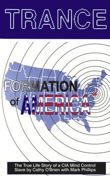 Trance Formation of America: The True Life Story of a CIA Mind Control Slave