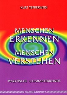 Menschen erkennen, Menschen verstehen. Praktische Charakterkunde