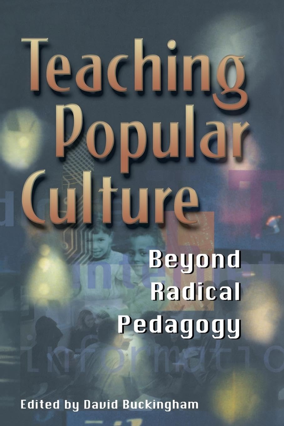 Teaching Popular Culture: Beyond Radical Pedagogy (Media, Education and Culture)