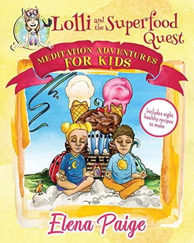 Lolli and the Superfood Quest (Meditation Adventures for Kids, Band 7)