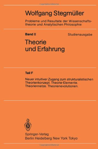 Neuer intuitiver Zugang zum strukturalistischen Theorienkonzept. Theorie-Elemente. Theoriennetze. Theorienevolutionen (Probleme und Resultate der ... Philosophie / Theorie und Erfahrung)