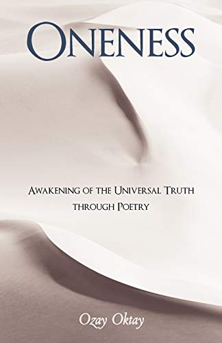 Oneness: Awakening Of The Universal Truth Through Poetry