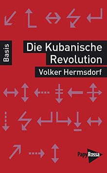 Die Kubanische Revolution (Basiswissen Politik / Geschichte / Ökonomie)