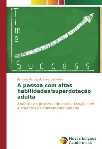 A pessoa com altas habilidades/superdotação adulta: Análises do processo de escolarização com elementos da contemporaneidade