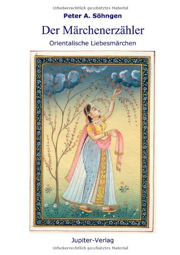 Der Märchenerzähler: Orientalische Liebesmärchen