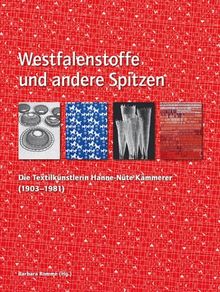 Westfalenstoffe und andere Spitzen: Die Textilkünstlerin Hanne-Nüte Kämmerer (1903-1981)