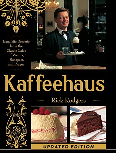 Kaffeehaus: Exquisite Desserts from the Classic Cafes of Vienna, Budapest, and Prague Revised Edition