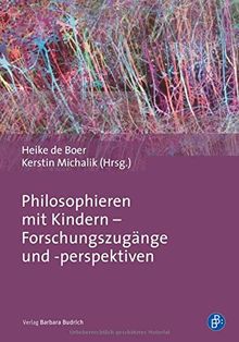 Philosophieren mit Kindern - Forschungszugänge und -perspektiven