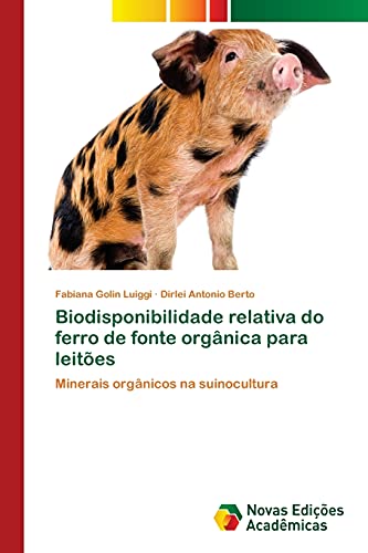Biodisponibilidade relativa do ferro de fonte orgânica para leitões: Minerais orgânicos na suinocultura