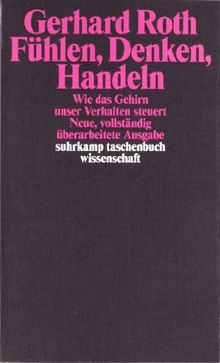 Fühlen, Denken, Handeln: Wie das Gehirn unser Verhalten steuert (suhrkamp taschenbuch wissenschaft)