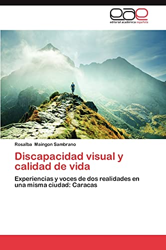 Discapacidad visual y calidad de vida: Experiencias y voces de dos realidades en una misma ciudad: Caracas