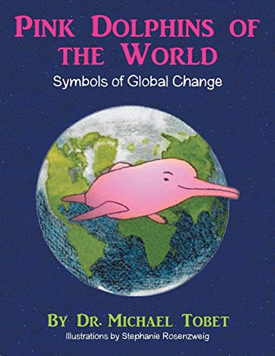 Pink Dolphins of the World: Symbols of global change