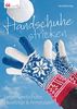 Handschuhe stricken: Fingerhandschuhe, Fäustlinge & Armstulpen