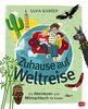 Zuhause auf Weltreise – Ein Abenteuer- und Mitmachbuch für Kinder: Mit Eintragteil für eigene Entdeckungen, Bucket Listen usw.