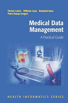 Medical Data Management: A Practical Guide (Health Informatics)