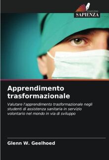 Apprendimento trasformazionale: Valutare l'apprendimento trasformazionale negli studenti di assistenza sanitaria in servizio volontario nel mondo in via di sviluppo