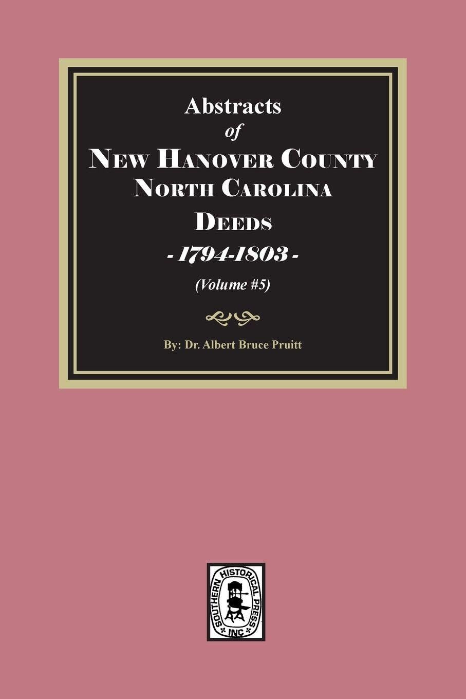 New Hanover County, North Carolina Deeds, 1794-1803. (Volume #5)