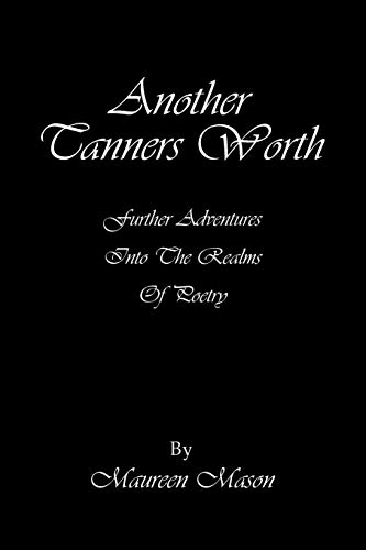 Another Tanners Worth: Further Adventures Into The Realms Of Poetry