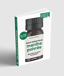 Menthe poivrée : huile essentielle : apprendre à l'utiliser au quotidien