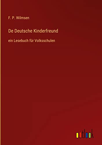 De Deutsche Kinderfreund: ein Lesebuch für Volksschulen
