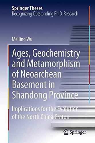 Ages, Geochemistry and Metamorphism of Neoarchean Basement in Shandong Province: Implications for the Evolution of the North China Craton (Springer Theses)
