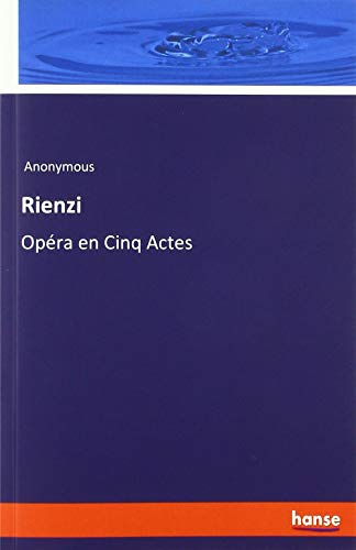 Rienzi: Opéra en Cinq Actes