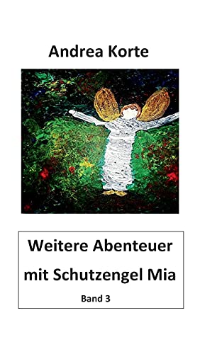 Weitere Abenteuer mit Schutzengel Mia: Dritter Band mit neuen Abenteuern
