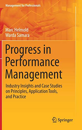 Progress in Performance Management: Industry Insights and Case Studies on Principles, Application Tools, and Practice (Management for Professionals)