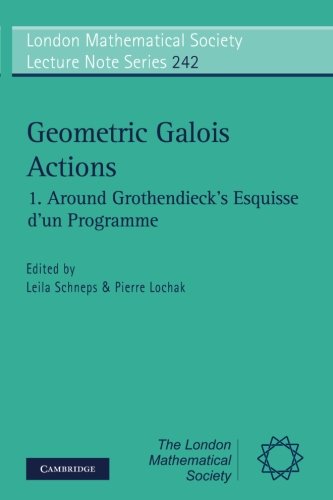 Geometric Galois Actions (London Mathematical Society Lecture Note Series, Band 242)