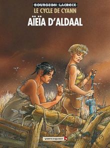 Le cycle de Cyann. Vol. 3. Aïeïa d'Aldaal