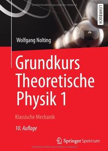 Grundkurs Theoretische Physik 1: Klassische Mechanik (Springer-Lehrbuch)