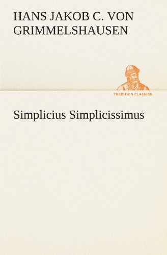 Grimmelshausen, Hans Jacob Christoffel Von Simplicius Simplicissimus (Tredition Classics)