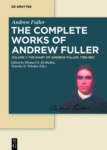 Andrew Fuller: The Complete Works of Andrew Fuller: The Diary of Andrew Fuller, 1780-1801