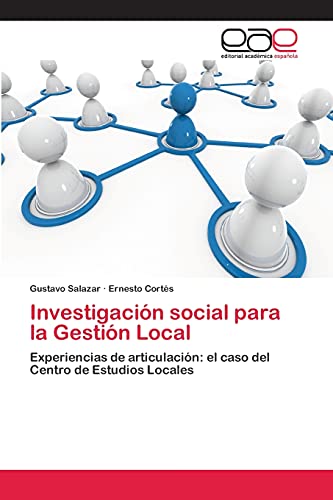 Investigación social para la Gestión Local: Experiencias de articulación: el caso del Centro de Estudios Locales