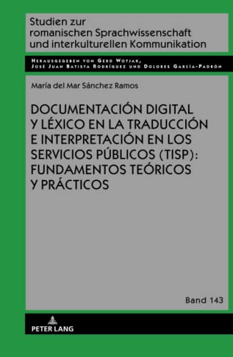 Documentación digital y léxico en la traducción e interpretación en los servicios públicos (TISP): fundamentos teóricos y prácticos (Studien zur ... und interkulturellen Kommunikation, Band 142)