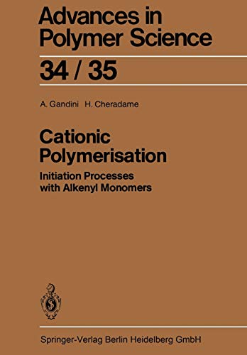 Cationic Polymerisation: Initiation Processes with Alkenyl Monomers 34/35 (Advances in Polymer Science, 34/35)