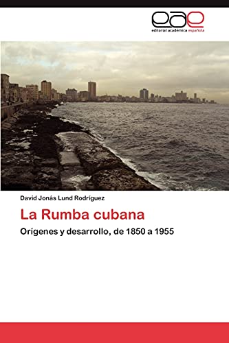 La Rumba cubana: Orígenes y desarrollo, de 1850 a 1955