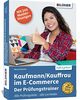 Kaufmann/Kauffrau im E-Commerce – der Prüfungstrainer