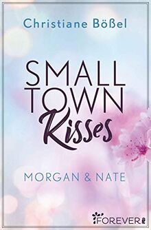 Small Town Kisses: Morgan & Nate (Minot Love Story, Band 1)