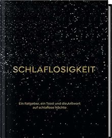 SCHLAFLOSIGKEIT: Ein Ratgeber, ein Trost und die Antwort auf schlaflose Nächte (The School of Life)